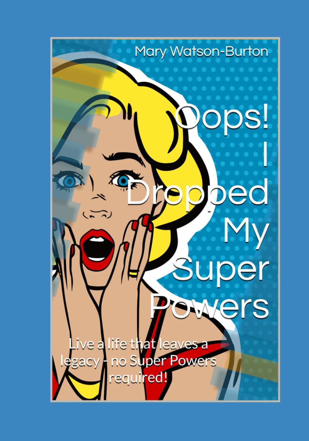 Oops! I Dropped My Superpowers — Mary Watson-Burton